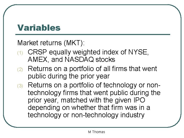 Variables Market returns (MKT): (1) CRSP equally weighted index of NYSE, AMEX, and NASDAQ