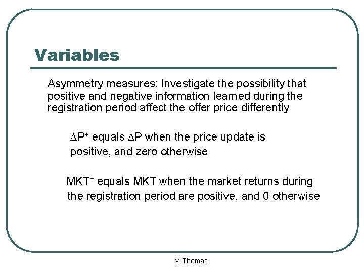 Variables Asymmetry measures: Investigate the possibility that positive and negative information learned during the