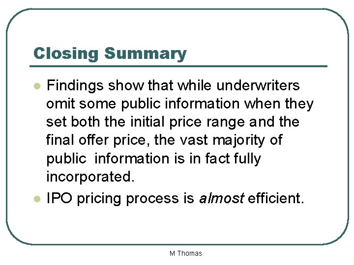 Closing Summary l l Findings show that while underwriters omit some public information when