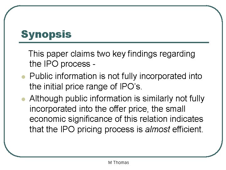 Synopsis This paper claims two key findings regarding the IPO process l Public information