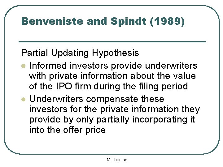 Benveniste and Spindt (1989) Partial Updating Hypothesis l Informed investors provide underwriters with private
