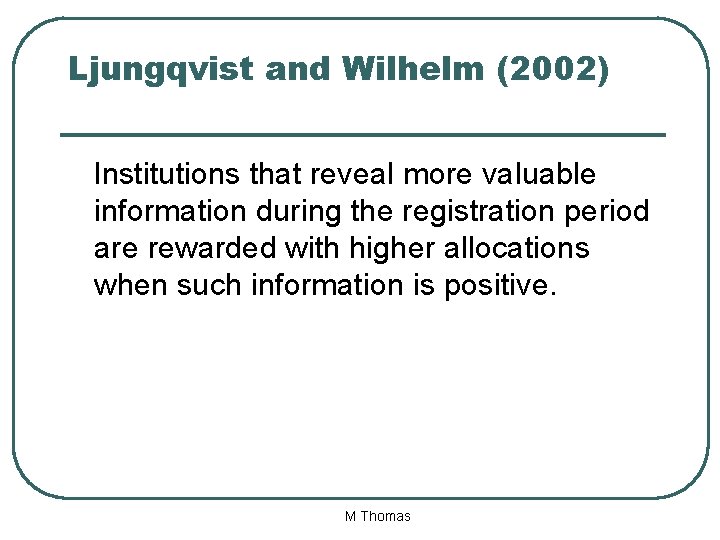 Ljungqvist and Wilhelm (2002) Institutions that reveal more valuable information during the registration period