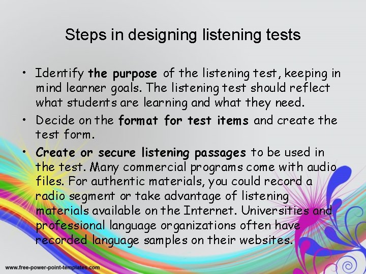 Steps in designing listening tests • Identify the purpose of the listening test, keeping