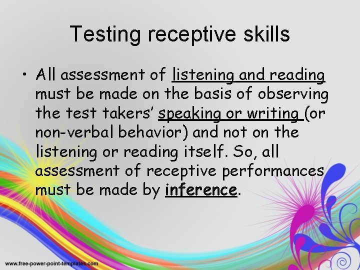 Testing receptive skills • All assessment of listening and reading must be made on