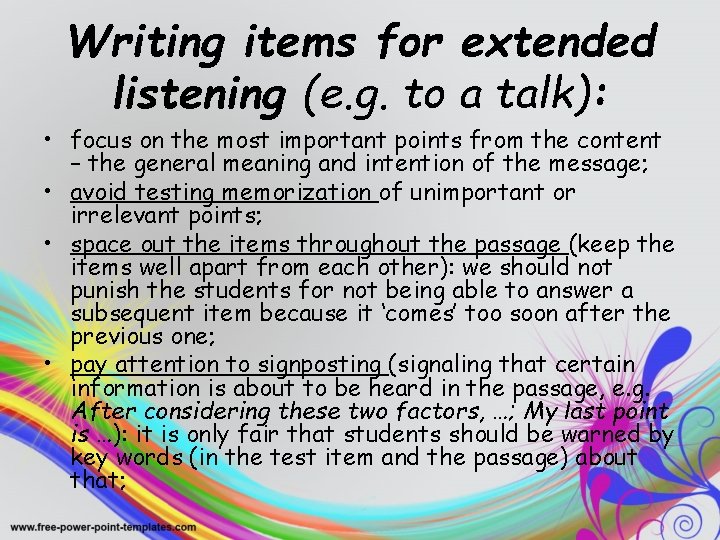 Writing items for extended listening (e. g. to a talk): • focus on the