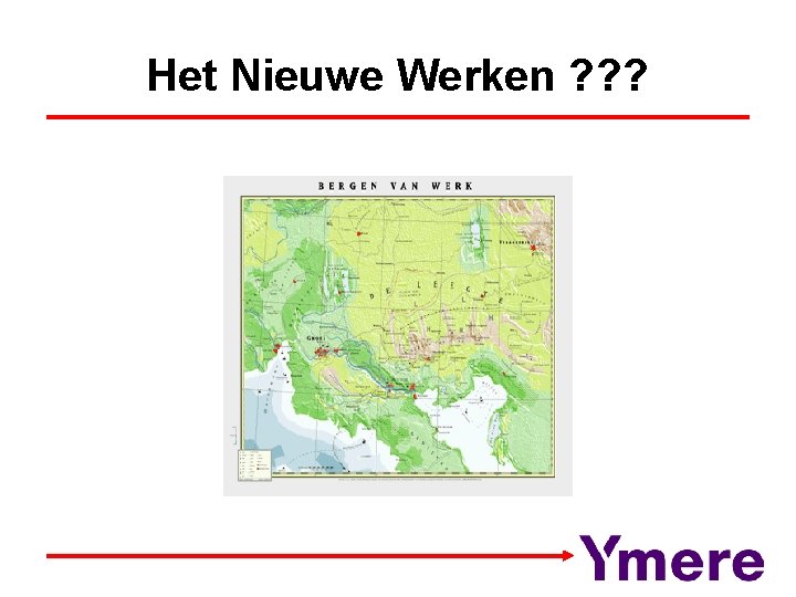 Het Nieuwe Werken ? ? ? 