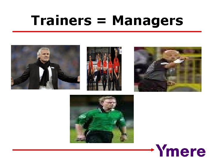 Trainers = Managers 