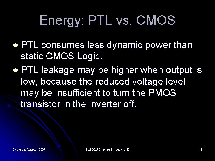 Energy: PTL vs. CMOS PTL consumes less dynamic power than static CMOS Logic. l