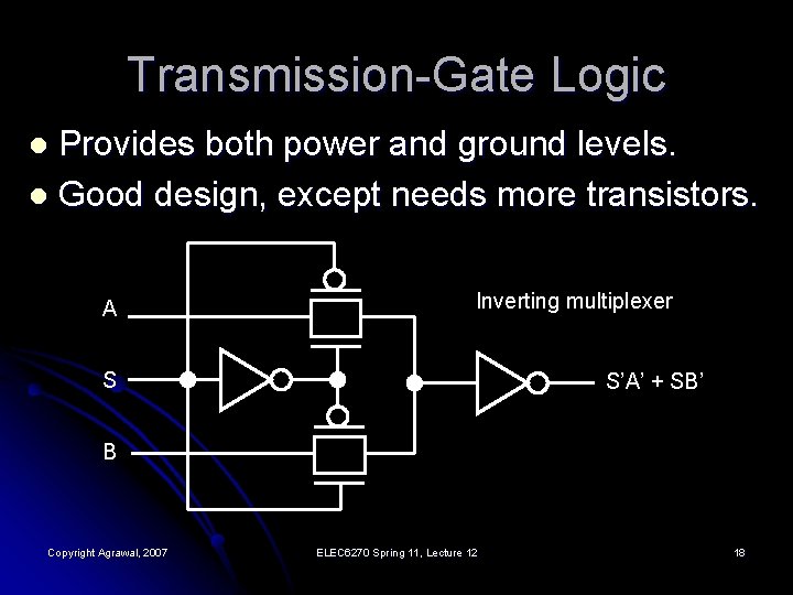 Transmission-Gate Logic Provides both power and ground levels. l Good design, except needs more