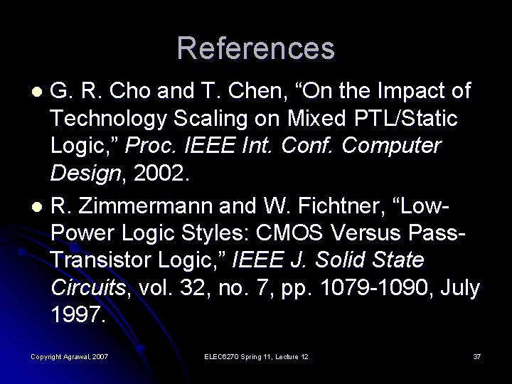 References G. R. Cho and T. Chen, “On the Impact of Technology Scaling on