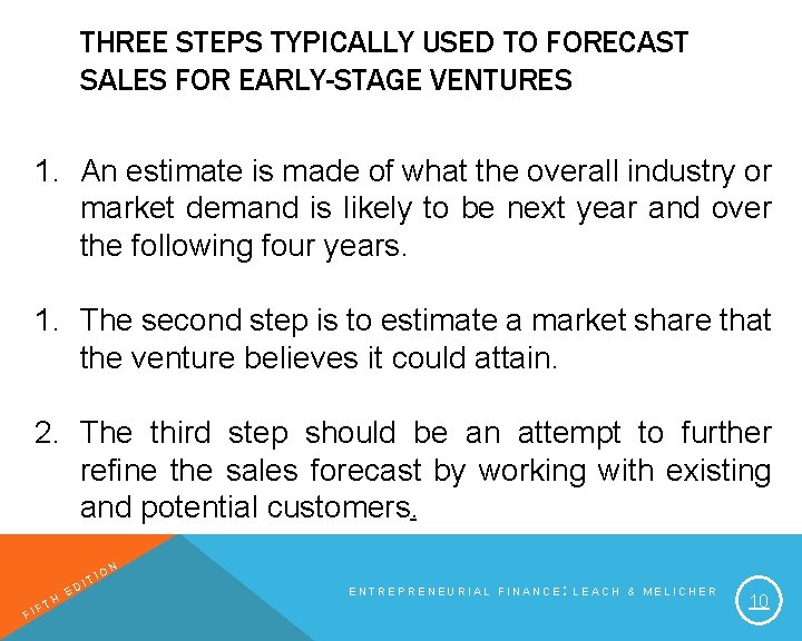 THREE STEPS TYPICALLY USED TO FORECAST SALES FOR EARLY-STAGE VENTURES 1. An estimate is