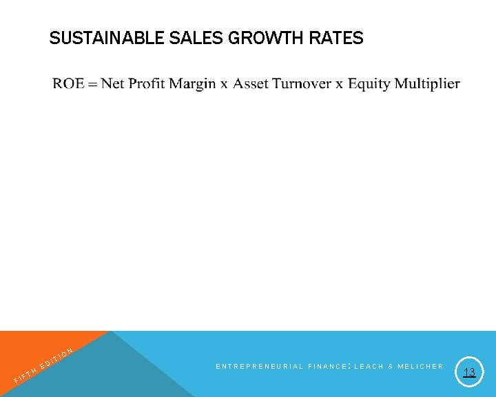 SUSTAINABLE SALES GROWTH RATES FI H FT E T DI IO N ENTREPRENEURIAL FINANCE: