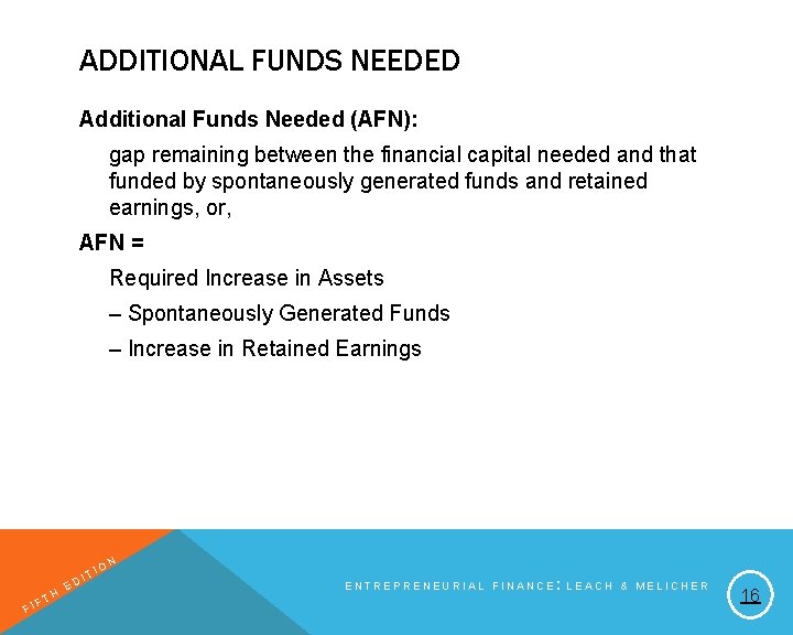 ADDITIONAL FUNDS NEEDED Additional Funds Needed (AFN): gap remaining between the financial capital needed