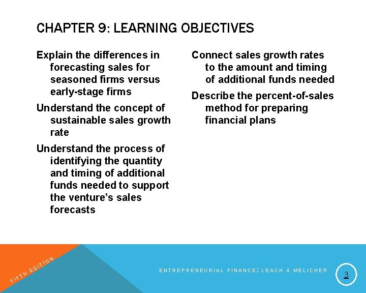 CHAPTER 9: LEARNING OBJECTIVES Explain the differences in forecasting sales for seasoned firms versus