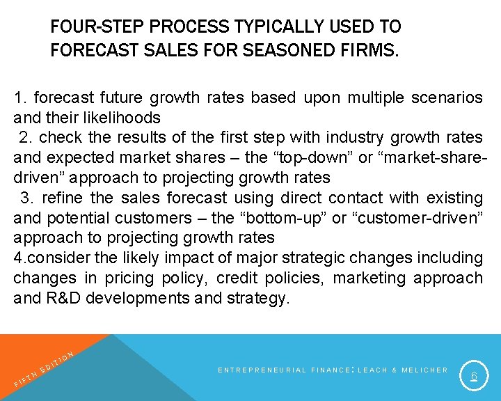 FOUR-STEP PROCESS TYPICALLY USED TO FORECAST SALES FOR SEASONED FIRMS. 1. forecast future growth