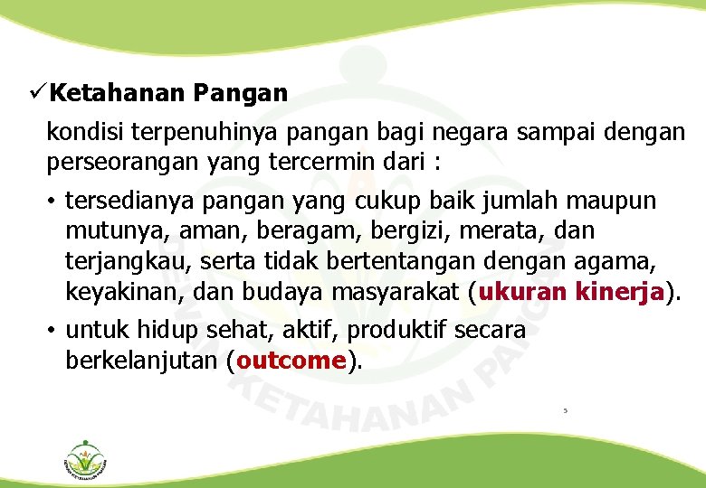  Ketahanan Pangan kondisi terpenuhinya pangan bagi negara sampai dengan perseorangan yang tercermin dari