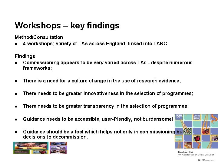 Workshops – key findings Method/Consultation n 4 workshops; variety of LAs across England; linked