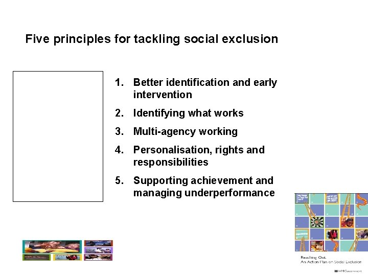 Five principles for tackling social exclusion 1. Better identification and early intervention 2. Identifying