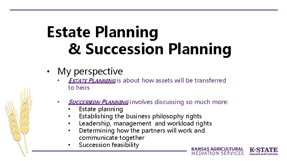Estate Planning & Succession Planning • My perspective • ESTATE PLANNING is about how