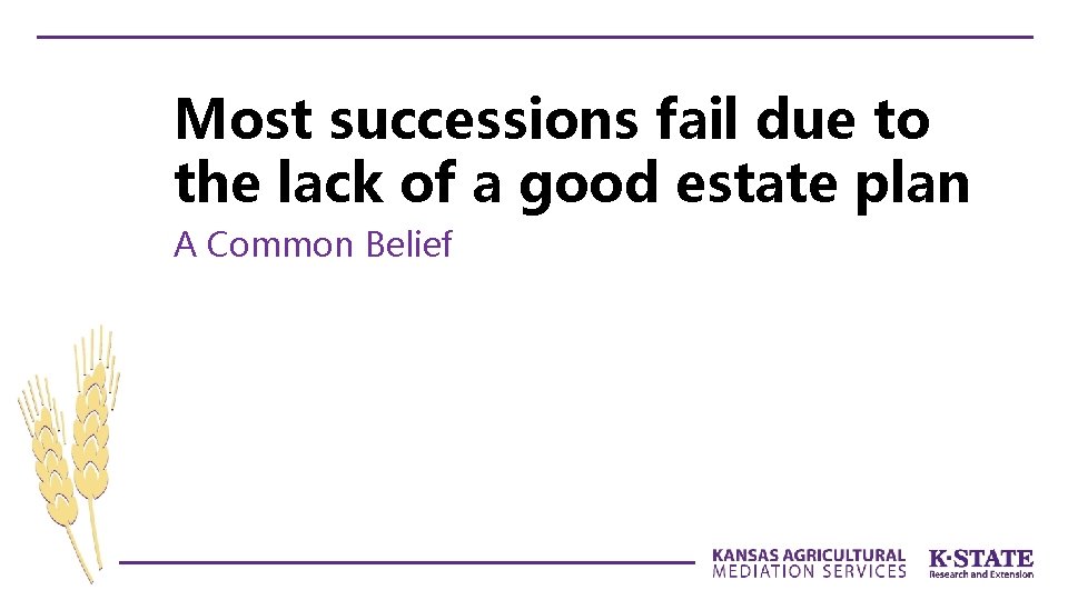 Most successions fail due to the lack of a good estate plan A Common