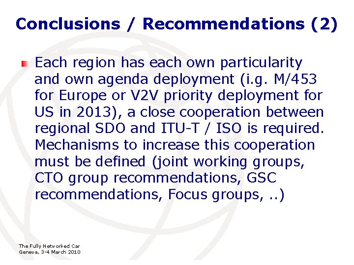 Conclusions / Recommendations (2) Each region has each own particularity and own agenda deployment Conclusions / Recommendations (2) Each region has each own particularity and own agenda deployment