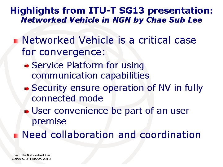 Highlights from ITU-T SG 13 presentation: Networked Vehicle in NGN by Chae Sub Lee Highlights from ITU-T SG 13 presentation: Networked Vehicle in NGN by Chae Sub Lee