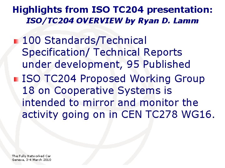Highlights from ISO TC 204 presentation: ISO/TC 204 OVERVIEW by Ryan D. Lamm 100 Highlights from ISO TC 204 presentation: ISO/TC 204 OVERVIEW by Ryan D. Lamm 100