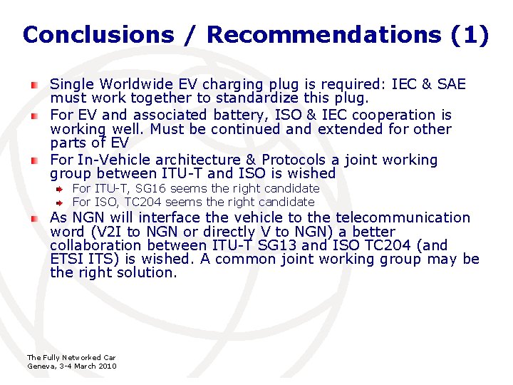 Conclusions / Recommendations (1) Single Worldwide EV charging plug is required: IEC & SAE Conclusions / Recommendations (1) Single Worldwide EV charging plug is required: IEC & SAE
