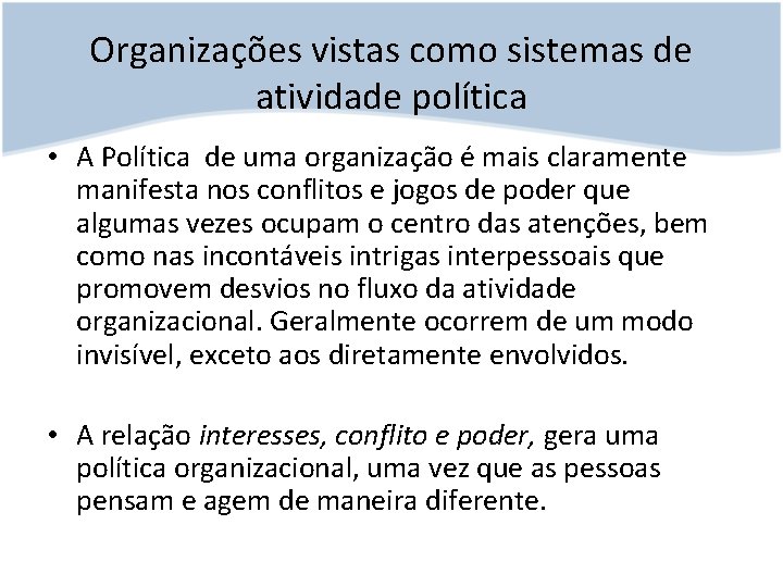 Organizações vistas como sistemas de atividade política • A Política de uma organização é