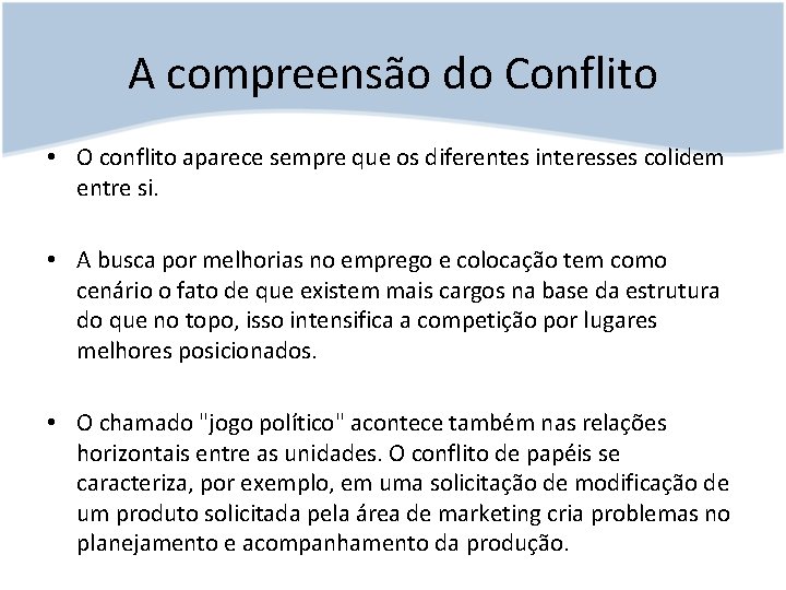 A compreensão do Conflito • O conflito aparece sempre que os diferentes interesses colidem