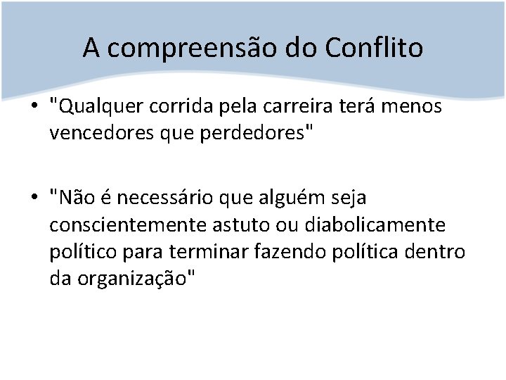 A compreensão do Conflito • "Qualquer corrida pela carreira terá menos vencedores que perdedores"