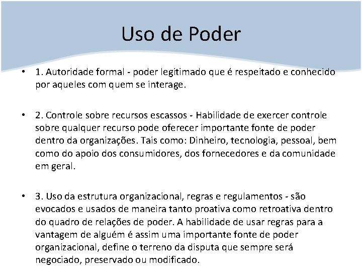 Uso de Poder • 1. Autoridade formal - poder legitimado que é respeitado e