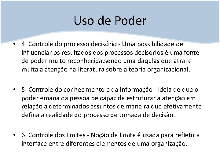 Uso de Poder • 4. Controle do processo decisório - Uma possibilidade de influenciar