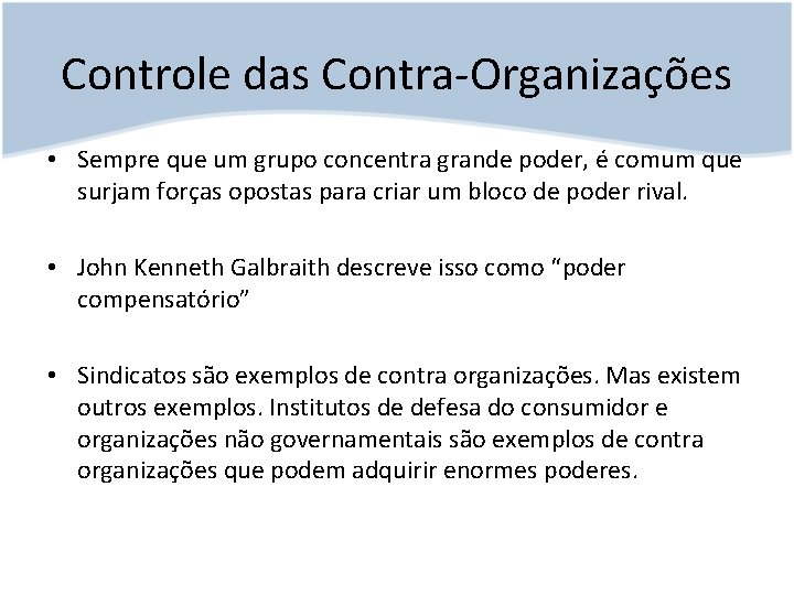 Controle das Contra-Organizações • Sempre que um grupo concentra grande poder, é comum que