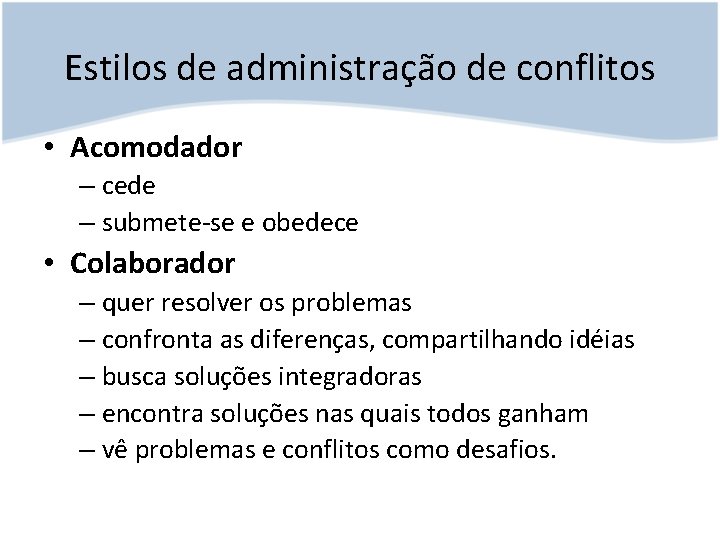 Estilos de administração de conflitos • Acomodador – cede – submete-se e obedece •