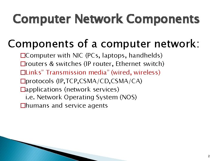 Physical Transmission 1 Computer Network Components of a