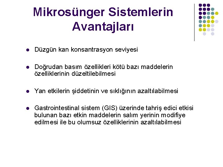 Mikrosünger Sistemlerin Avantajları l Düzgün kan konsantrasyon seviyesi l Doğrudan basım özellikleri kötü bazı Mikrosünger Sistemlerin Avantajları l Düzgün kan konsantrasyon seviyesi l Doğrudan basım özellikleri kötü bazı