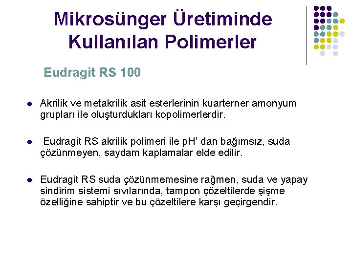 Mikrosünger Üretiminde Kullanılan Polimerler Eudragit RS 100 l Akrilik ve metakrilik asit esterlerinin kuarterner