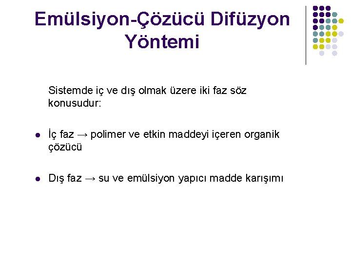 Emülsiyon-Çözücü Difüzyon Yöntemi Sistemde iç ve dış olmak üzere iki faz söz konusudur: l