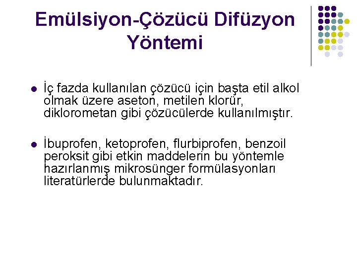 Emülsiyon-Çözücü Difüzyon Yöntemi l İç fazda kullanılan çözücü için başta etil alkol olmak üzere