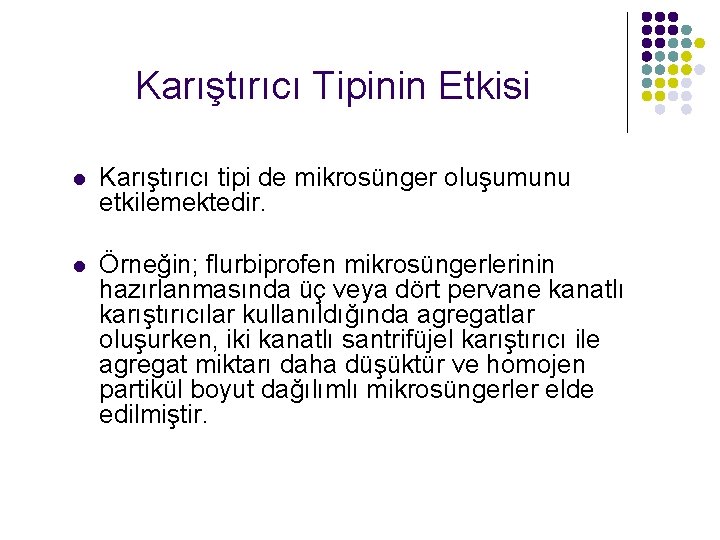 Karıştırıcı Tipinin Etkisi l Karıştırıcı tipi de mikrosünger oluşumunu etkilemektedir. l Örneğin; flurbiprofen mikrosüngerlerinin