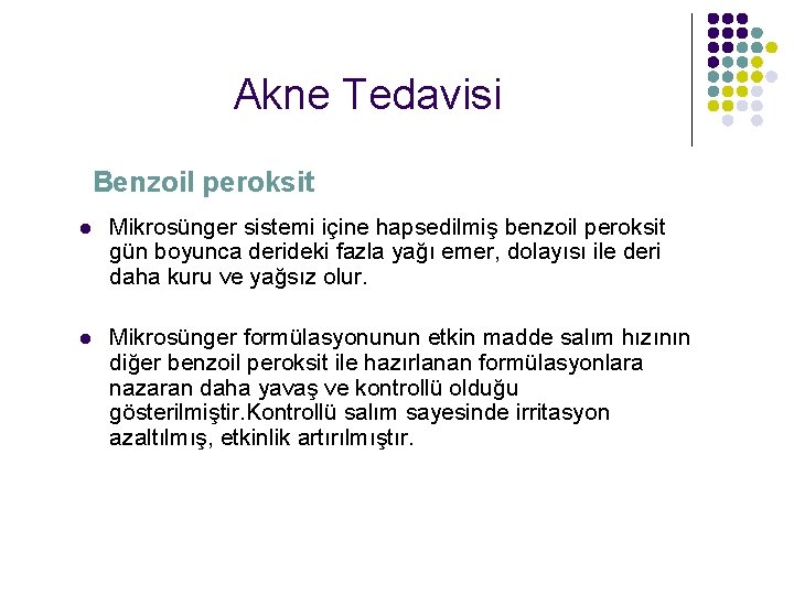 Akne Tedavisi Benzoil peroksit l Mikrosünger sistemi içine hapsedilmiş benzoil peroksit gün boyunca derideki