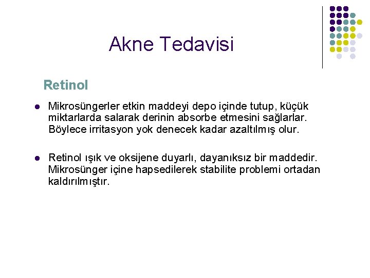 Akne Tedavisi Retinol l Mikrosüngerler etkin maddeyi depo içinde tutup, küçük miktarlarda salarak derinin