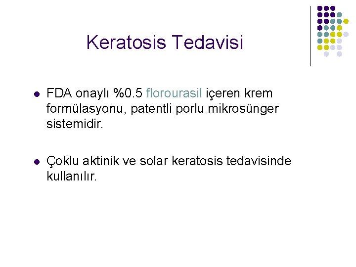 Keratosis Tedavisi l FDA onaylı %0. 5 florourasil içeren krem formülasyonu, patentli porlu mikrosünger