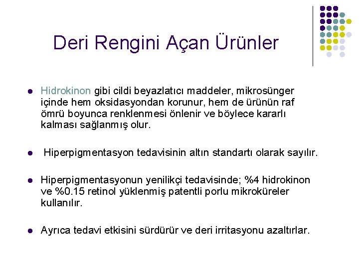 Deri Rengini Açan Ürünler l l Hidrokinon gibi cildi beyazlatıcı maddeler, mikrosünger içinde hem