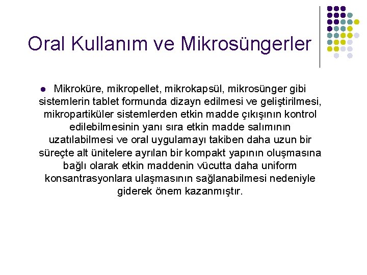 Oral Kullanım ve Mikrosüngerler Mikroküre, mikropellet, mikrokapsül, mikrosünger gibi sistemlerin tablet formunda dizayn edilmesi