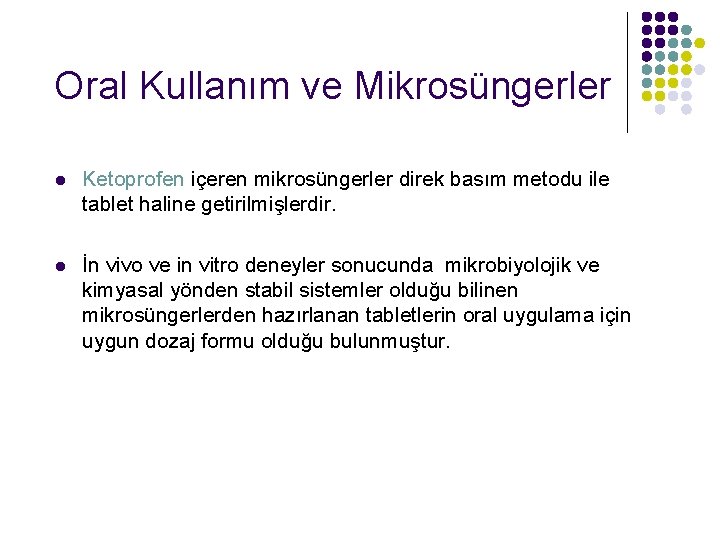 Oral Kullanım ve Mikrosüngerler l Ketoprofen içeren mikrosüngerler direk basım metodu ile tablet haline Oral Kullanım ve Mikrosüngerler l Ketoprofen içeren mikrosüngerler direk basım metodu ile tablet haline