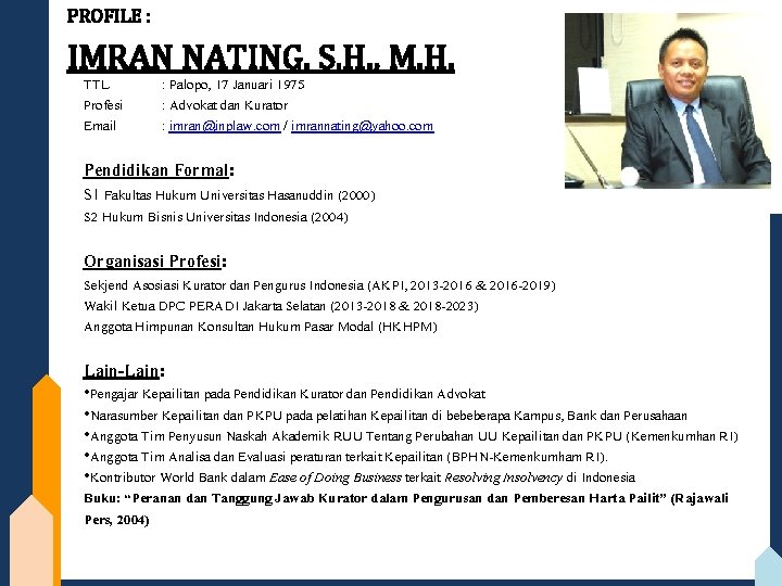 PROFILE : IMRAN NATING, S. H. , M. H. TTL Profesi Email : Palopo,