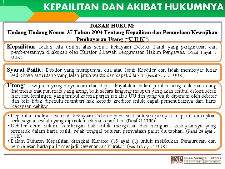 KEPAILITAN DAN AKIBAT HUKUMNYA DASAR HUKUM: Undang-Undang Nomor 37 Tahun 2004 Tentang Kepailitan dan