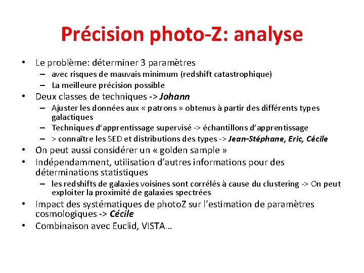 Précision photo-Z: analyse • Le problème: déterminer 3 paramètres – avec risques de mauvais